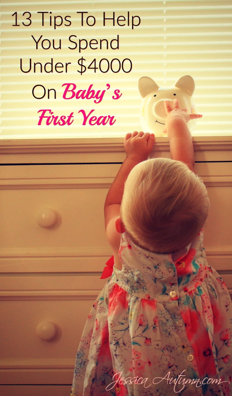 13 Tips To Help You Spend Under $4000 On Babys First Year. I have been so worried about how I am going to pay for my unborn baby! I keep hearing about how expensive it is to have a newborn. I would have never thought of most of these money saving tips. This article has helped ease my mind. I'm still scared to be a new mommy, but I'm done worrying about going broke because I got pregnant.