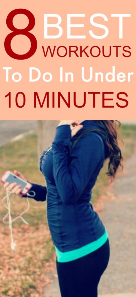 8 Best Workouts To Do In Under 10 Minutes. Short workouts are perfect for when you're new to working out or when you're just feeling lazy. It's better to take baby steps than no steps at all. Plus, it takes 21 days to form a new habit. These workouts focus on every major problem area so you can alternate between them however you want.