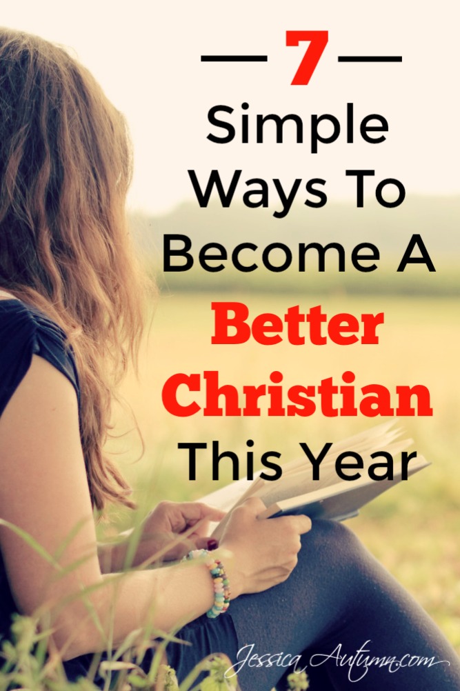 7 Simple Ways To Become A Better Christian This Year. Are you struggling in your faith? God has great things for each and everyone of us. Learn exactly how you can start making God more of a priority in your life and experience everything He wants for you and your family.