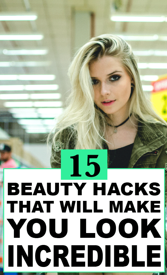 15 Amazing Beauty Hacks Every Girl Should Know